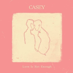 Casey - Love Is Not Enough in the group CD / Rock at Bengans Skivbutik AB (2287214)
