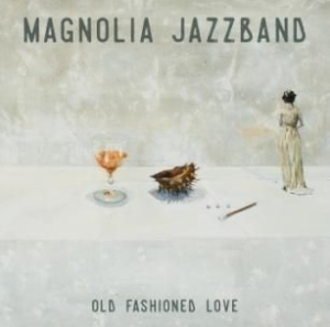 Magnolia Jazzband - Old Fashioned Love in the group CD / Jazz at Bengans Skivbutik AB (2287946)