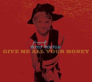 Henson Doris - Give Me All Your Money in the group CD / Rock at Bengans Skivbutik AB (2288170)