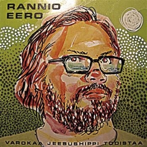 Eero Rannio - Varokaa Jeesushippi Todistaa in the group CD / Finsk Musik,Pop-Rock at Bengans Skivbutik AB (2290813)