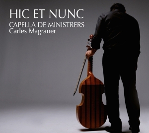 Capella De Ministrers Carles Magra - Hic Et Nunc in the group Externt_Lager / at Bengans Skivbutik AB (2298898)