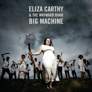 Carthy Eliza & Wayward Band - Big Machine in the group VINYL / Elektroniskt at Bengans Skivbutik AB (2300798)