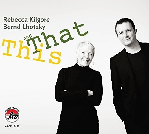 Kilgore Rebecca & Bernd Lhotzky - This And That in the group CD / Jazz/Blues at Bengans Skivbutik AB (2370256)