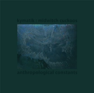 Kymatik : Midwitch Cuckoos - Anthropological Constants in the group VINYL / Pop at Bengans Skivbutik AB (2379869)