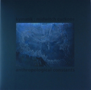Kymatik : Midwitch Cuckoos - Anthropological Constants in the group VINYL / Pop at Bengans Skivbutik AB (2379869)