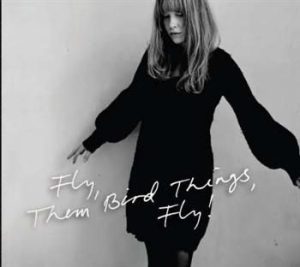 Them Bird Things - Fly, Them Bird Things, Fly in the group CD / Finsk Musik,Pop-Rock at Bengans Skivbutik AB (2384913)