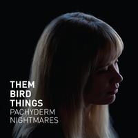 Them Bird Things - Pachyderm Nightmares in the group CD / Finsk Musik,Pop-Rock at Bengans Skivbutik AB (2384915)