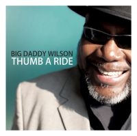 Wilson Big Daddy - Thumb A Ride in the group CD / Blues,Jazz at Bengans Skivbutik AB (2389620)