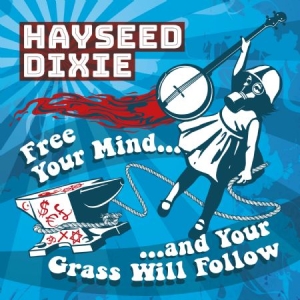 Hayseed Dixie - Free Your Mind And Your Grass Will in the group CD / Pop-Rock at Bengans Skivbutik AB (2389661)