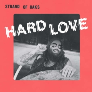 Strand Of Oaks - Hard Love in the group CD / Pop-Rock at Bengans Skivbutik AB (2391246)