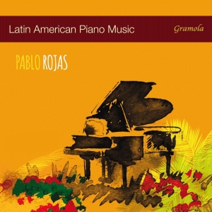 Pablo Rojas - Latin American Piano Music in the group Externt_Lager /  at Bengans Skivbutik AB (2397006)