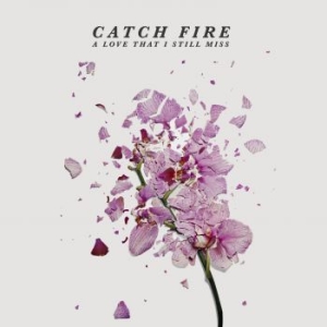 Catch Fire - A Love That I Still Miss in the group CD / Rock at Bengans Skivbutik AB (2397247)