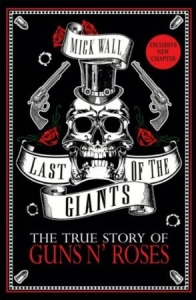 Mick Wall - Last Of The Giants. The True Story Of Guns N' Roses in the group OUR PICKS / Music Books at Bengans Skivbutik AB (2399328)