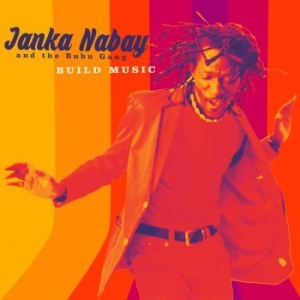 Nabay Janka & The Bubu Gang - Build Music in the group CD / Elektroniskt at Bengans Skivbutik AB (2399488)