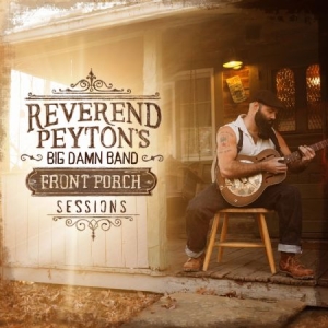 Reverend Payton's Big Damn Band - Front Porch Sessions in the group VINYL / Jazz/Blues at Bengans Skivbutik AB (2399492)