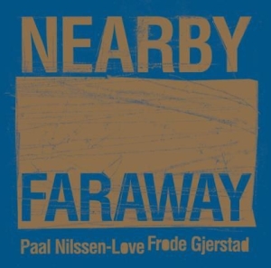 Gjerstad Froda & Paal Nilssen-Love - Nearby Faraway in the group CD / Jazz/Blues at Bengans Skivbutik AB (2399586)