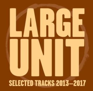 Large Unit - Selected Tracks 2013-17 in the group CD / Jazz/Blues at Bengans Skivbutik AB (2399587)