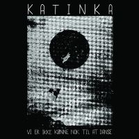 Katinka Band - Vi Er Ikke Kønne Nok Til At Danse in the group VINYL / Bestsellers at Bengans Skivbutik AB (2404573)