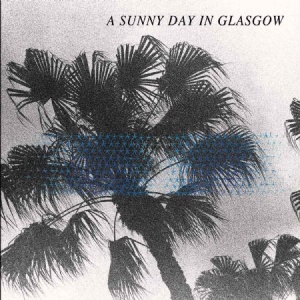 A Sunny Day In Glasgow - Sea When Absent in the group VINYL / Pop-Rock at Bengans Skivbutik AB (2404692)