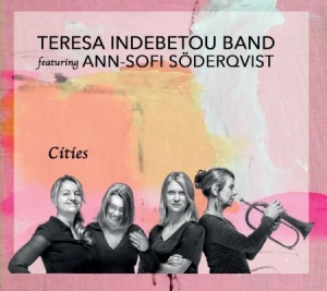 Teresa Indebetou Band - Cities in the group CD / Jazz at Bengans Skivbutik AB (2404762)