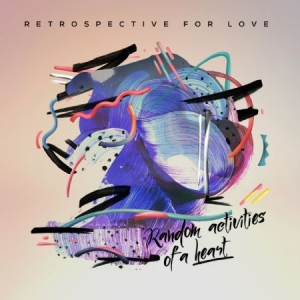 Retrospective For Love - Random Activities Of A Heart in the group CD / Dans/Techno at Bengans Skivbutik AB (2407007)