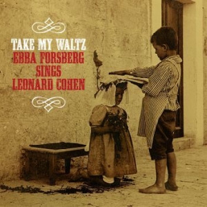 Forsberg Ebba - Take My Waltz: Sings Leonard Cohen in the group CD / Pop-Rock,Svensk Musik at Bengans Skivbutik AB (2408251)