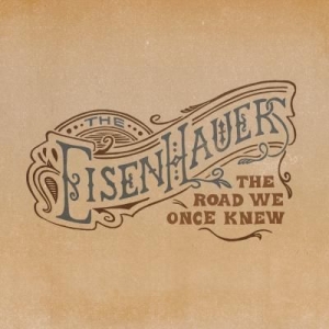 Eisenhauers - Road We Once Knew in the group CD / New releases / Country at Bengans Skivbutik AB (2409859)