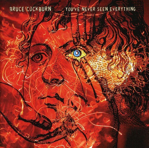 Bruce Cockburn - You've Never Seen Everything in the group CD / Rock at Bengans Skivbutik AB (2414160)