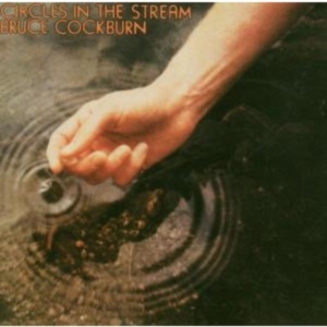 Cockburn Bruce - Circles In The Stream in the group CD / Pop-Rock at Bengans Skivbutik AB (2414167)