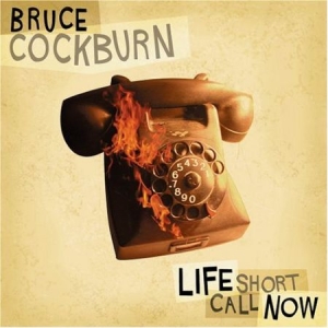 Bruce Cockburn - Life Short Call Now in the group CD / Rock at Bengans Skivbutik AB (2414172)