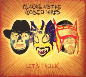 Blackie & The Rodeo Kings - Let's Frolic in the group CD / Rock at Bengans Skivbutik AB (2414174)