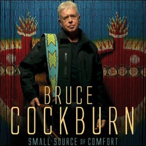 Bruce Cockburn - Small Source Of Comfort in the group CD / Pop-Rock at Bengans Skivbutik AB (2414195)
