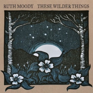 Ruth Moody - These Wilder Things in the group CD / Rock at Bengans Skivbutik AB (2414210)