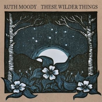 Moody Ruth - These Wilder Things in the group CD / Bestsellers at Bengans Skivbutik AB (2414210)