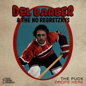 Barber Del/The No Regretzkys - Puck Drops Here in the group CD / Rock at Bengans Skivbutik AB (2414222)