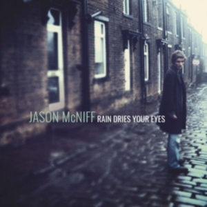 Mcniff Jason - Rain Dries Your Eyes in the group CD / Pop at Bengans Skivbutik AB (2417953)