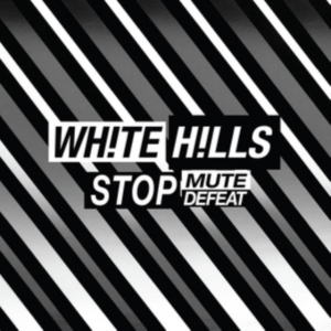White Hills - Stop Mute Defeat in the group OTHER / Övrigt /  at Bengans Skivbutik AB (2422557)