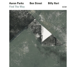 Aaron Parks / Ben Street / Billy Ha - Find The Way in the group Externt_Lager /  at Bengans Skivbutik AB (2422680)
