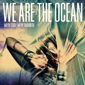 We Are The Ocean - Maybe Today Maybe Tomorrow (De in the group CD / Rock at Bengans Skivbutik AB (2425308)