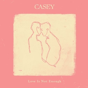 Casey - Love Is Not Enough in the group VINYL / Rock at Bengans Skivbutik AB (2425321)