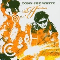 TONY JOE WHITE - THE HEROINES in the group VINYL / Blues,Jazz at Bengans Skivbutik AB (2428367)