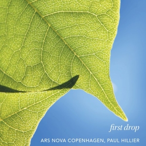 Ars Nova Copenhagen Paul Hillier - First Drop in the group Externt_Lager /  at Bengans Skivbutik AB (2430457)