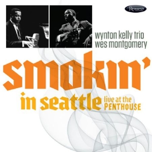Montgomery Wes & Wynton Kelly Trio - Smokin In Seattle - Live At Penthou in the group CD / Jazz at Bengans Skivbutik AB (2431756)
