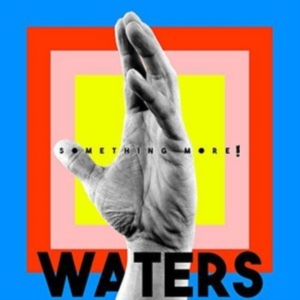 Waters - Something More! in the group CD / Upcoming releases / Pop at Bengans Skivbutik AB (2435660)