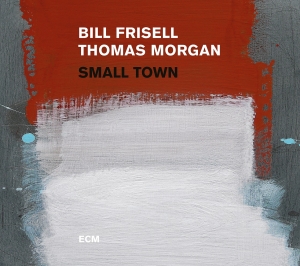 Bill Frisell Thomas Morgan - Small Town in the group Externt_Lager /  at Bengans Skivbutik AB (2438651)