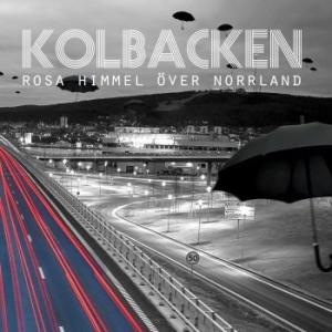 Kolbacken - Rosa Himmel Över Norrland in the group CD / Upcoming releases / Rock at Bengans Skivbutik AB (2439187)