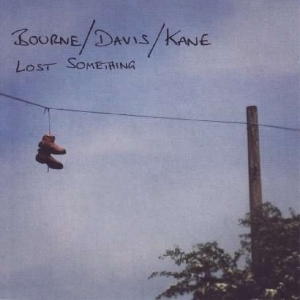 Bourne/Davis/Kane - Lost Something in the group CD / Jazz at Bengans Skivbutik AB (2465299)