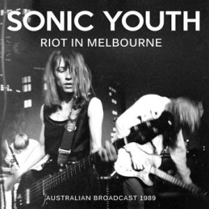 Sonic Youth - Riot In Melbourne (Live Broadcasts in the group Minishops / Sonic Youth at Bengans Skivbutik AB (2468091)