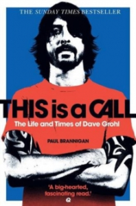 Paul Brannigan - This Is A Call. The Life And Times Of Dave Grohl in the group OUR PICKS / Music Books at Bengans Skivbutik AB (2474278)