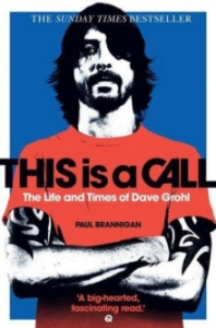 Paul Brannigan - This Is A Call. The Life And Times Of Dave Grohl in the group OUR PICKS / Recommended Music Books at Bengans Skivbutik AB (2474278)